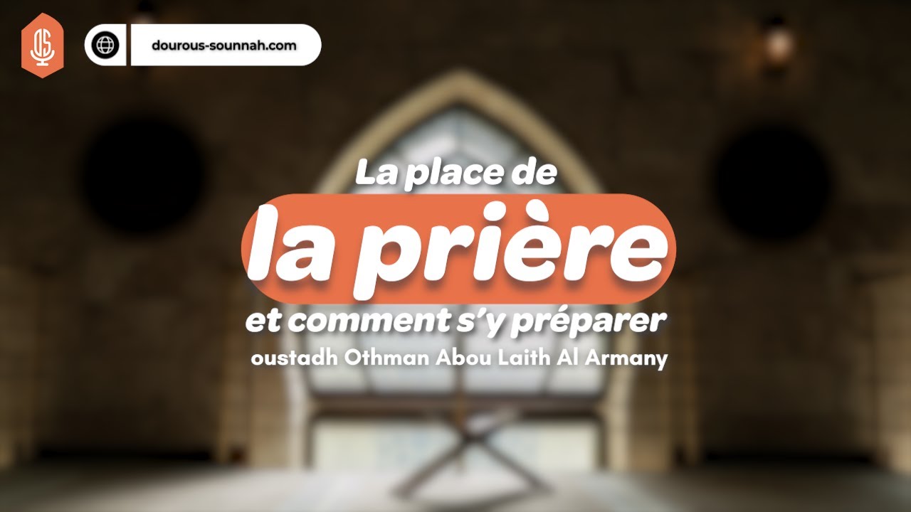 2 ème pilier de l'Islam : La place de la prière en Islam et comment s'y préparer
