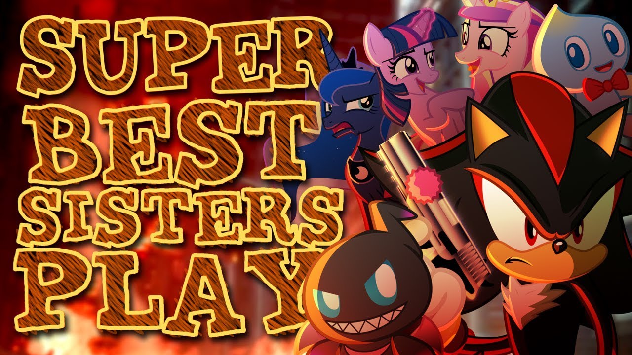 Super Best Sisters Play - Shadow The Hedgehog