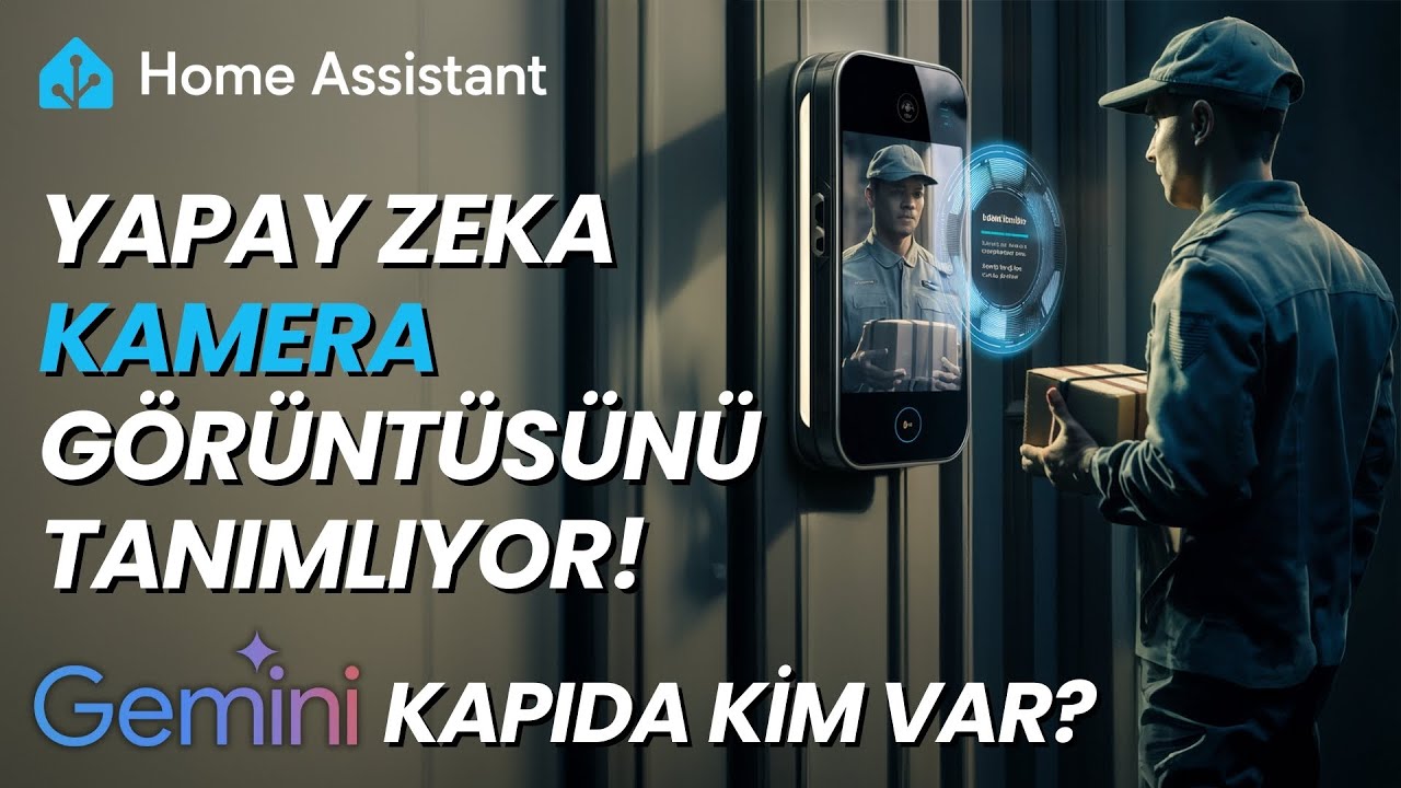 HOME ASSİSTANT -  YAPAY ZEKA İLE YENİ GÖZÜNÜZ ! GOOGLE GEMINI KAMERADA KİM OLDUĞUNU BİLİYOR!