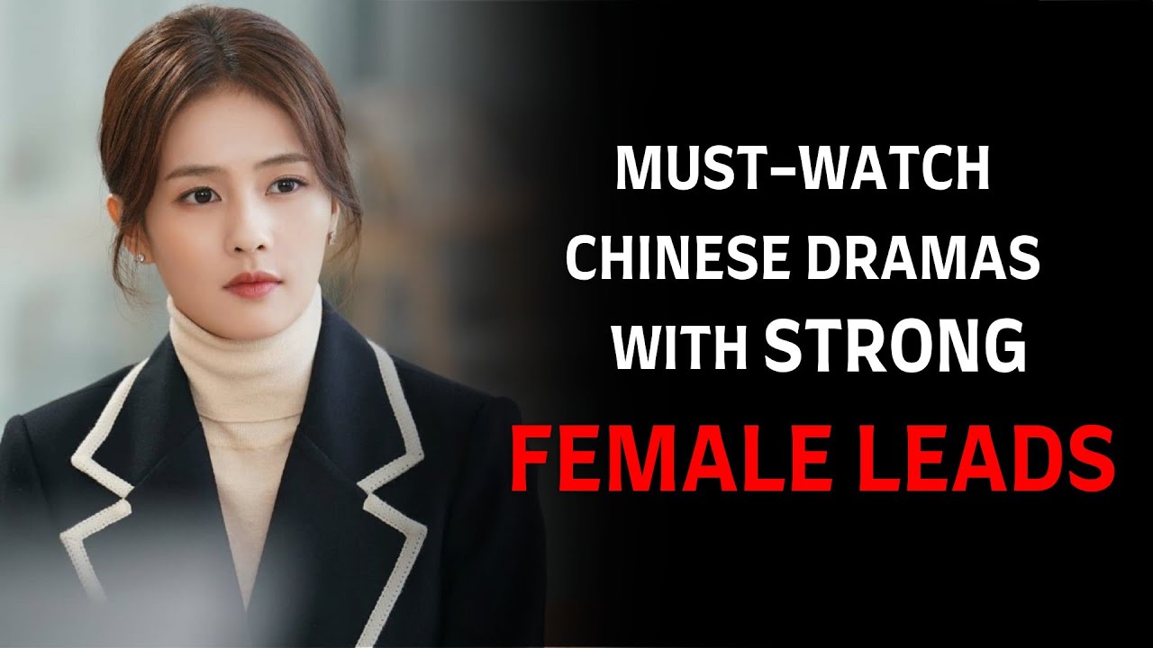 10 Must-Watch C-Dramas With Strong Female Leads! #chinesedramas #moderndramas #historicaldramas