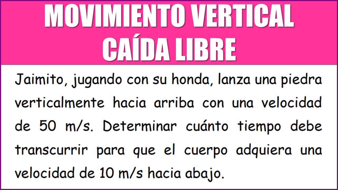 MOV. VERTICAL | Jaimito, jugando con su honda, lanza una piedra verticalmente hacia arriba