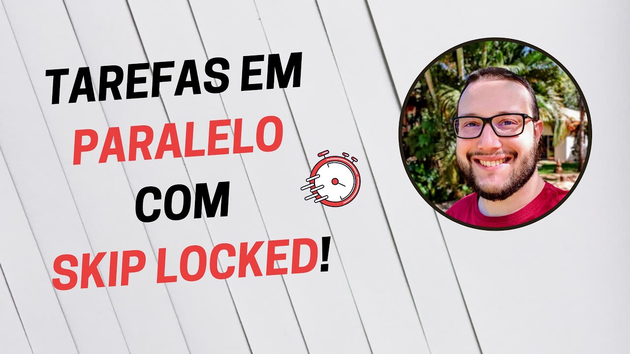 Resolva PEND&Ecirc;NCIAS no BANCO DE DADOS de forma PARALELA com SKIP LOCKED!
