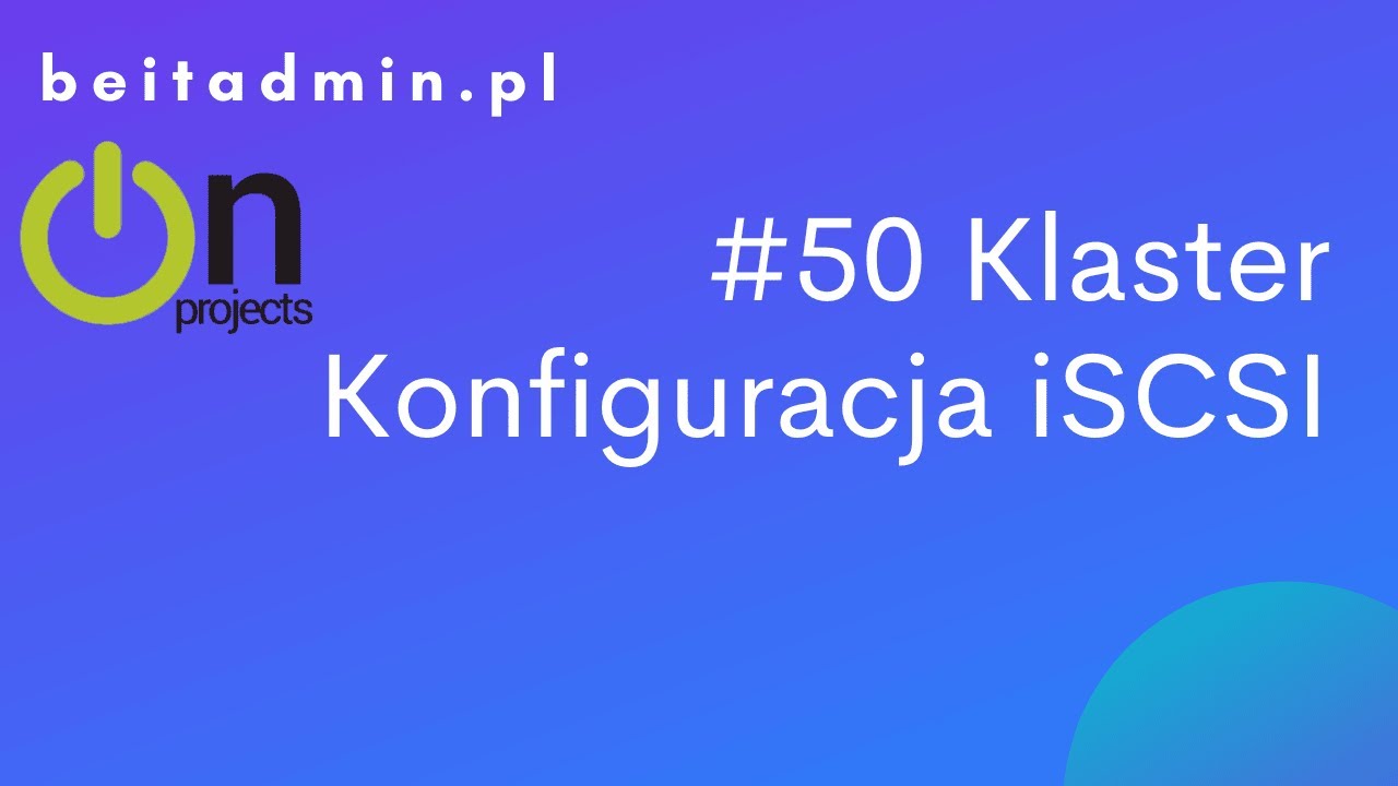 #50 Klaster - Konfiguracja iSCSI  cz.7  | Lektor PL