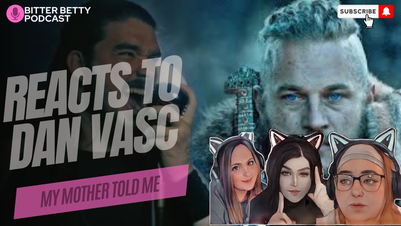 Bitter Betty Podcast - Reacts to @DanVasc My Mother Told me