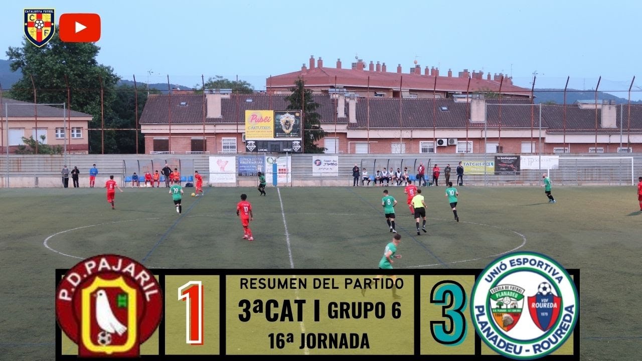 PEÑA DEPORTIVA PAJARIL 1 - UE PLANADEU ROUREDA 3 I 3ªCAT I GRUPO 6 I 16ª JORNADA I CATALUNYA FUTBOL