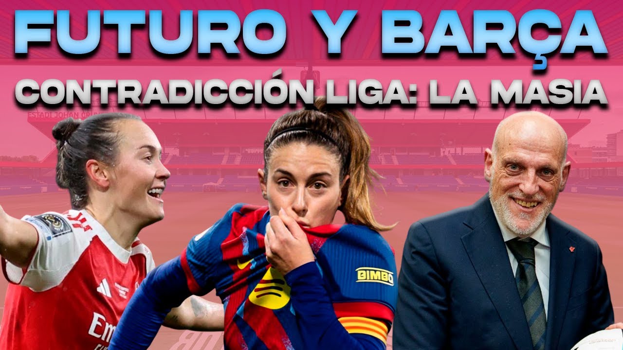 💥 ALEXIA: FUTURO Y BARÇA FEMENÍ | LA CONTRADICCIÓN DE TEBAS: LA MASIA Y FPF | CAITLIN FOORD