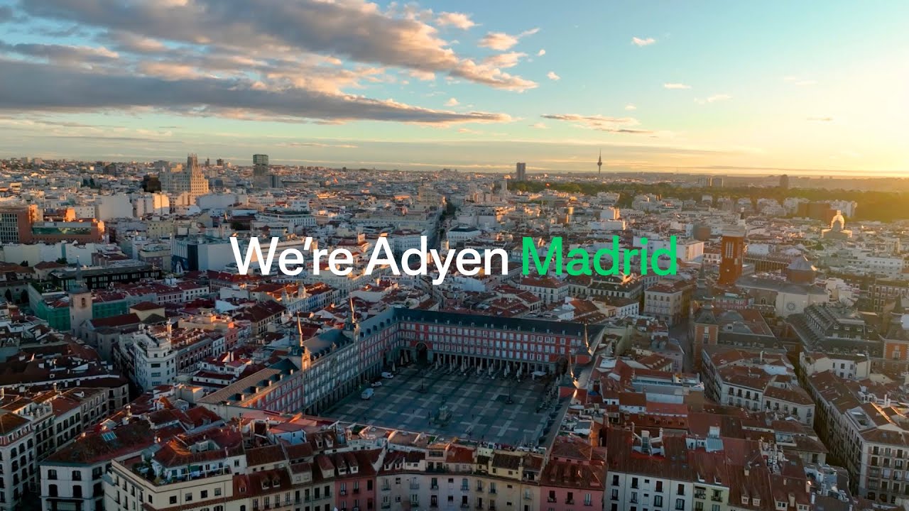 We're Adyen Madrid
