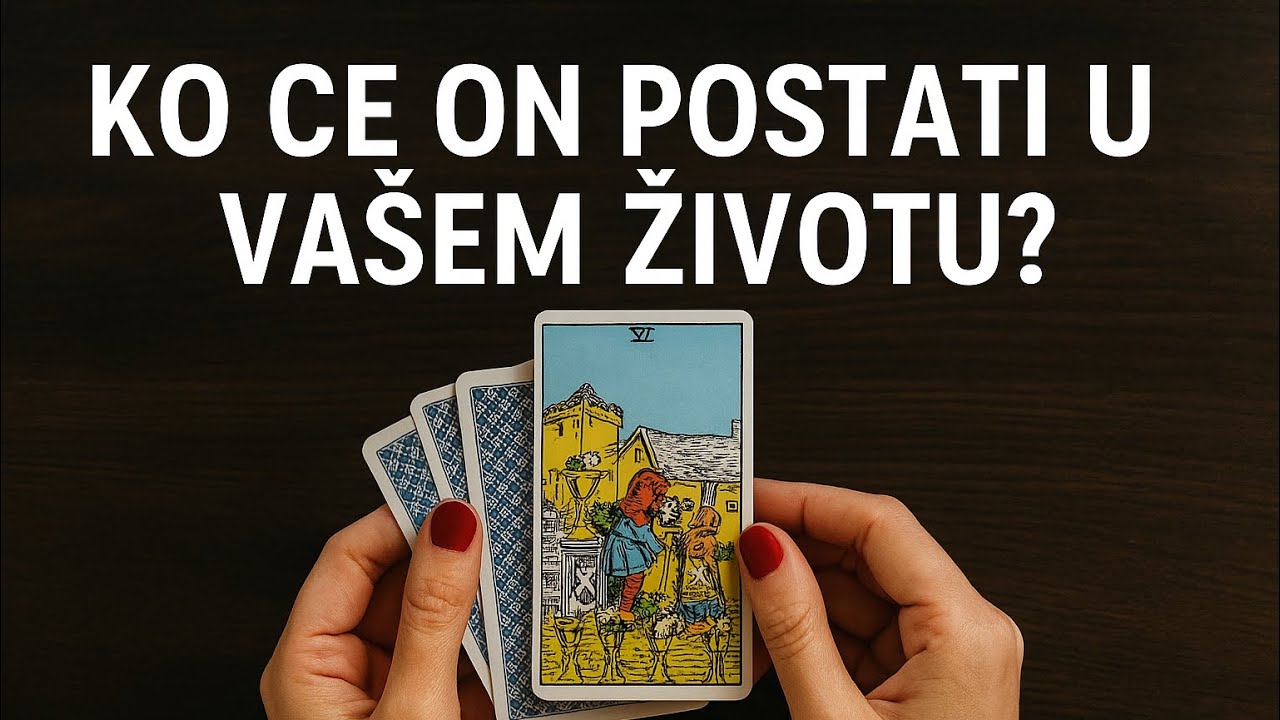 KO ĆE ON POSTATI U VAŠEM ŽIVOTU?