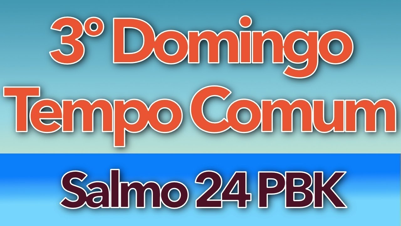 SALMO 24 - PLAYBACK - MOSTRAI-ME, Ó SENHOR, VOSSOS CAMINHOS (3º DOMINGO DO TEMPO COMUM - ANO B)