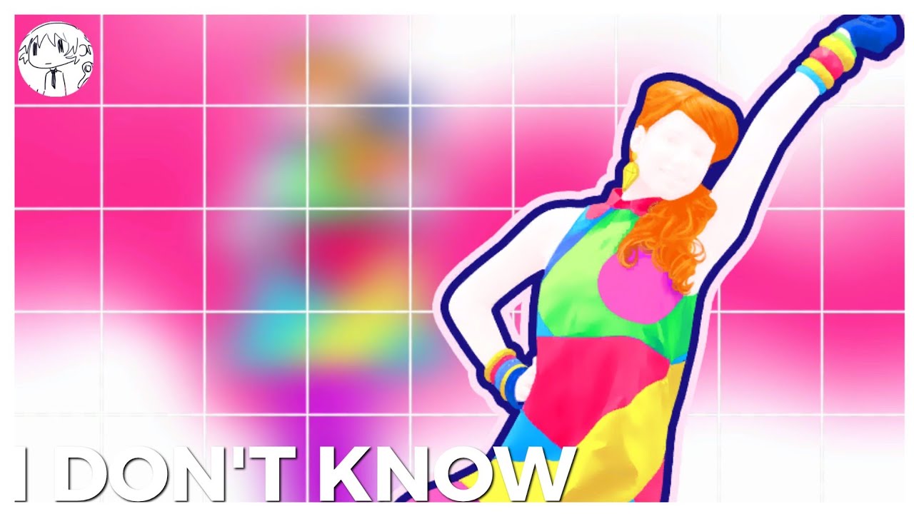 I Don't Know By Erika Just Dance Fanmade Mashup
