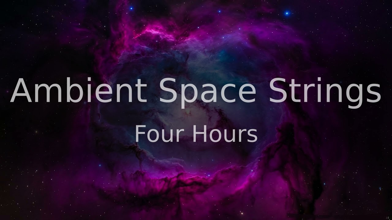 4 Hours of Ambient Space Strings Meditation