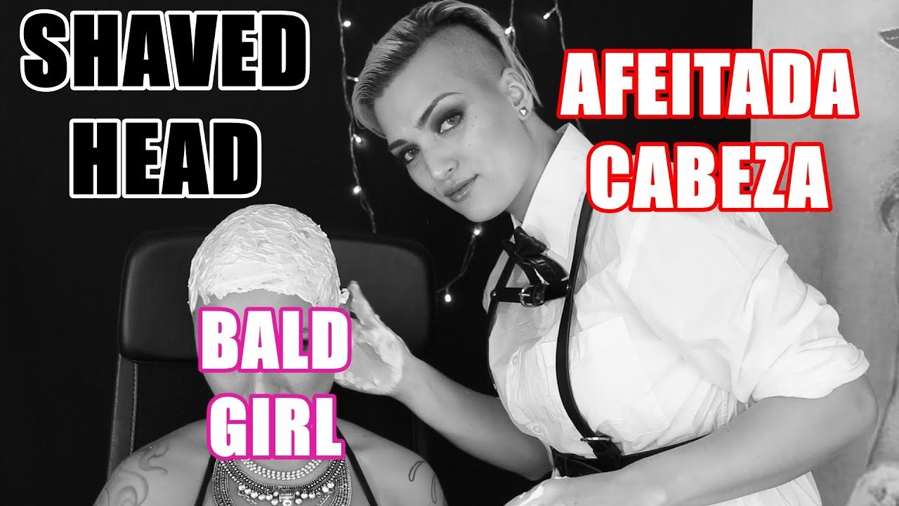 SHAVED HEAD GIRL | AFEITADA DE CABEZA A UNA CHICA | BALD GIRL