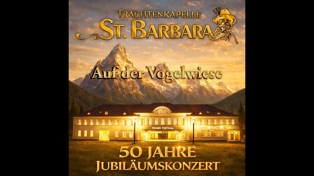 Auf der Vogelwiese – Live vom 50-Jahre-Jubiläumskonzert  Trachtenkapelle St. Barbara|Peiner Festsäle