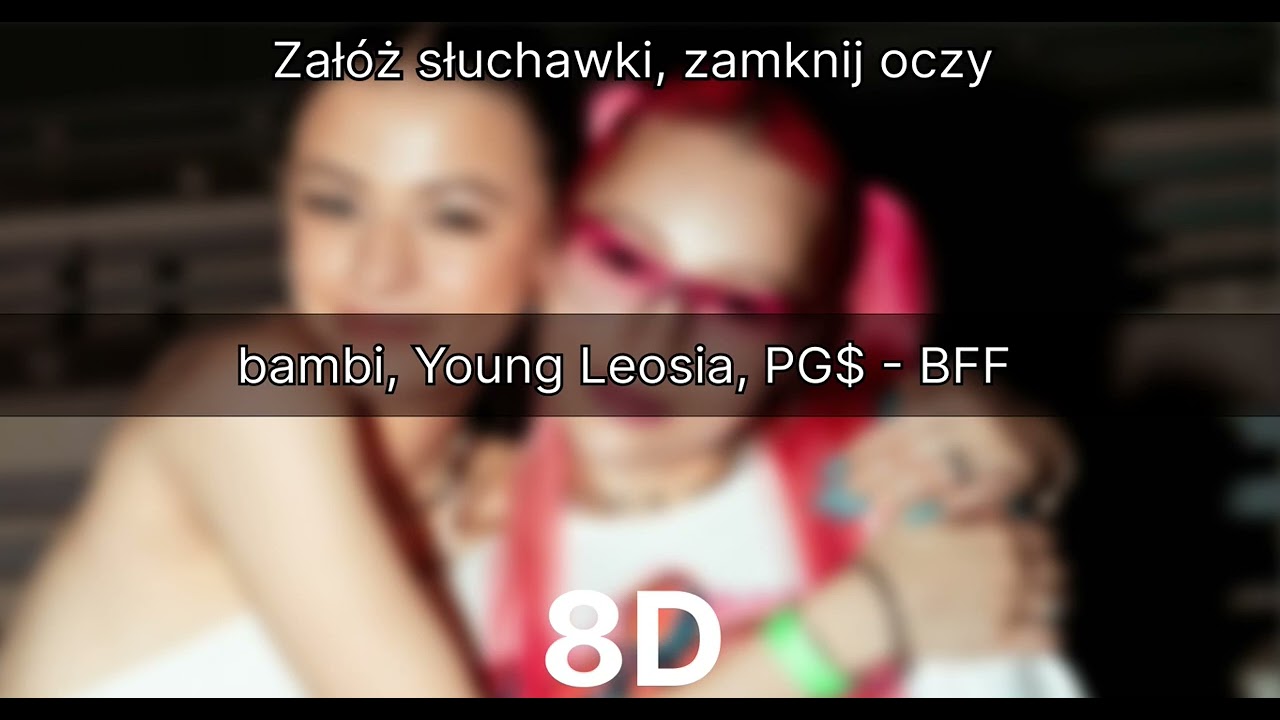 bambi, Young Leosia, PG$ - BFF (prod. @atutowy) | 8D MUSIC