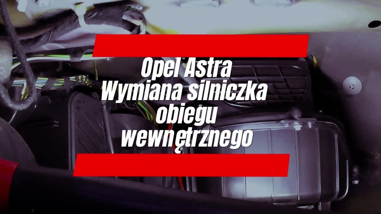 Opel Astra G / H - Wymiana silniczka obiegu wewnętrznego