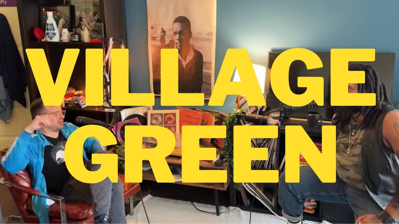 Village Green Podcast Ep. 33 - Cafe Da Silva & Claffy