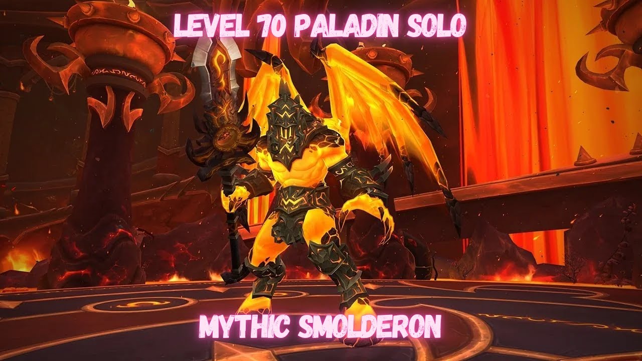 Level 70 Paladin Solo Mythic Smolderon [3 Hours Enraged]