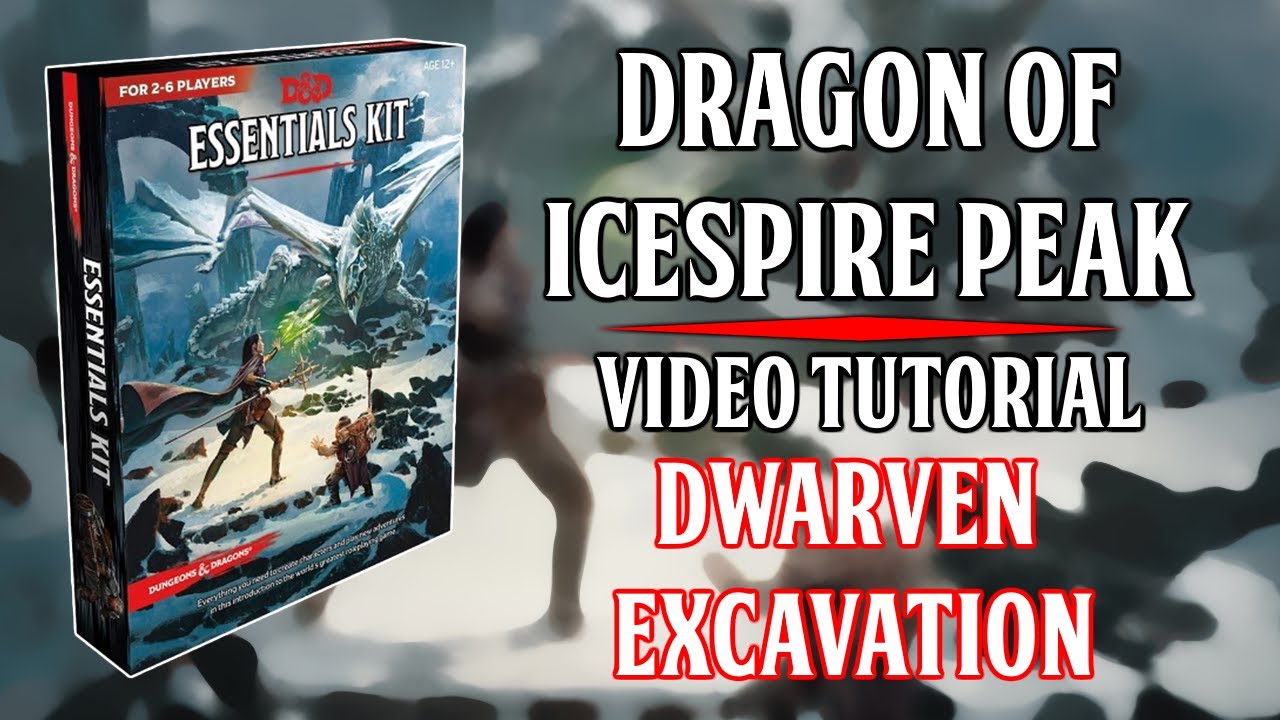 Essentials Kit: Dragon Of Icespire Peak -  Video Tutorial - Dwarven Excavation