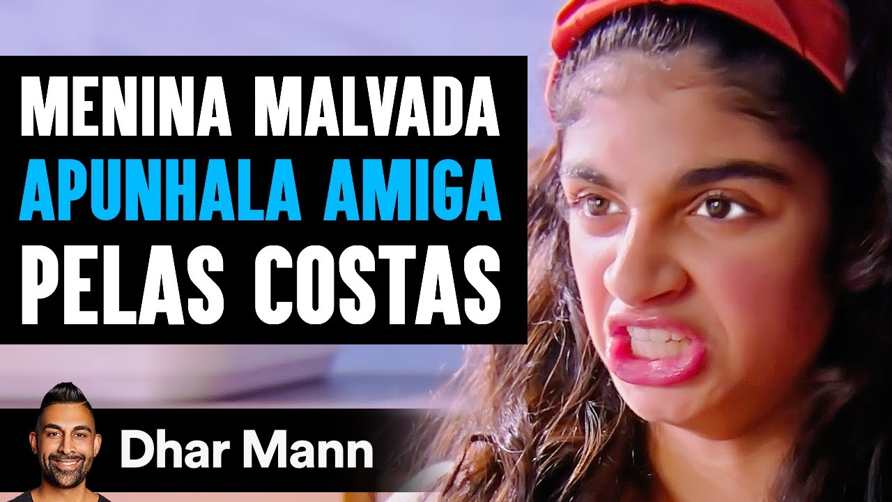 Menina Malvada Apunhala Amiga Pelas Costas | Dhar Mann Studios