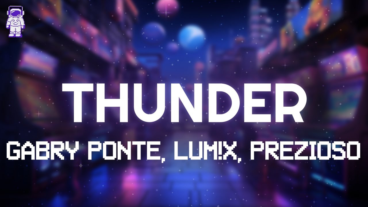 Gabry Ponte, LUM!X, Prezioso - Thunder / Lyrics