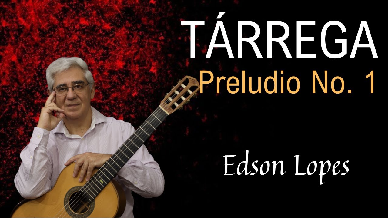 Preludio No. 1 by Francisco Tárrega, performed by Edson Lopes