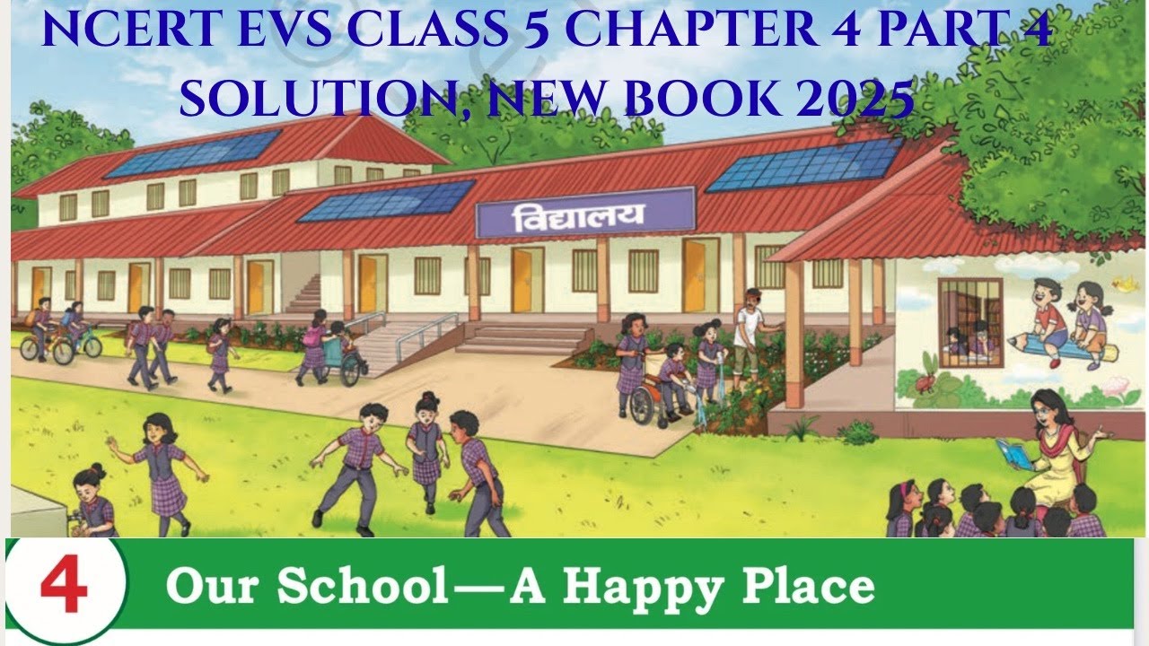 OUR SCHOOL- A HAPPY PLACE  (part 4) SOLUTION. CHAPTER 4 CLASS 5 EVS