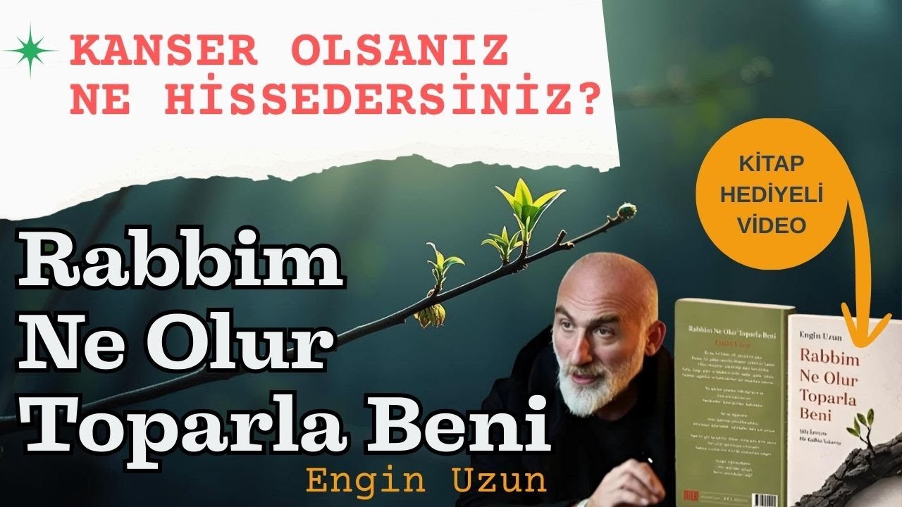 Bir Kanser Hastasının Kaleminden: Rabbim Ne Olur Toparla Beni (Engin Uzun) || KİTAP HEDİYELİ VİDEO
