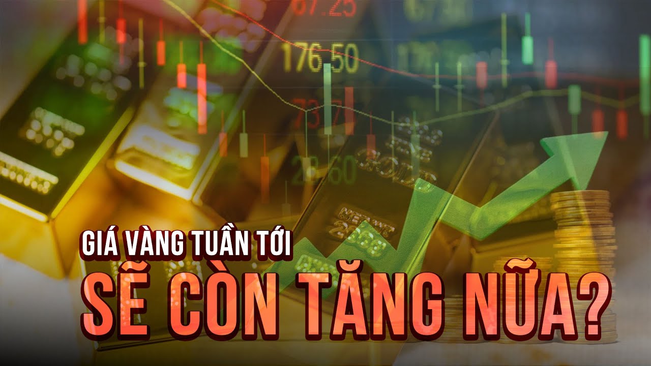 Giá vàng sẽ tăng thêm 2,5 triệu đồng/lượng trong tuần tới?