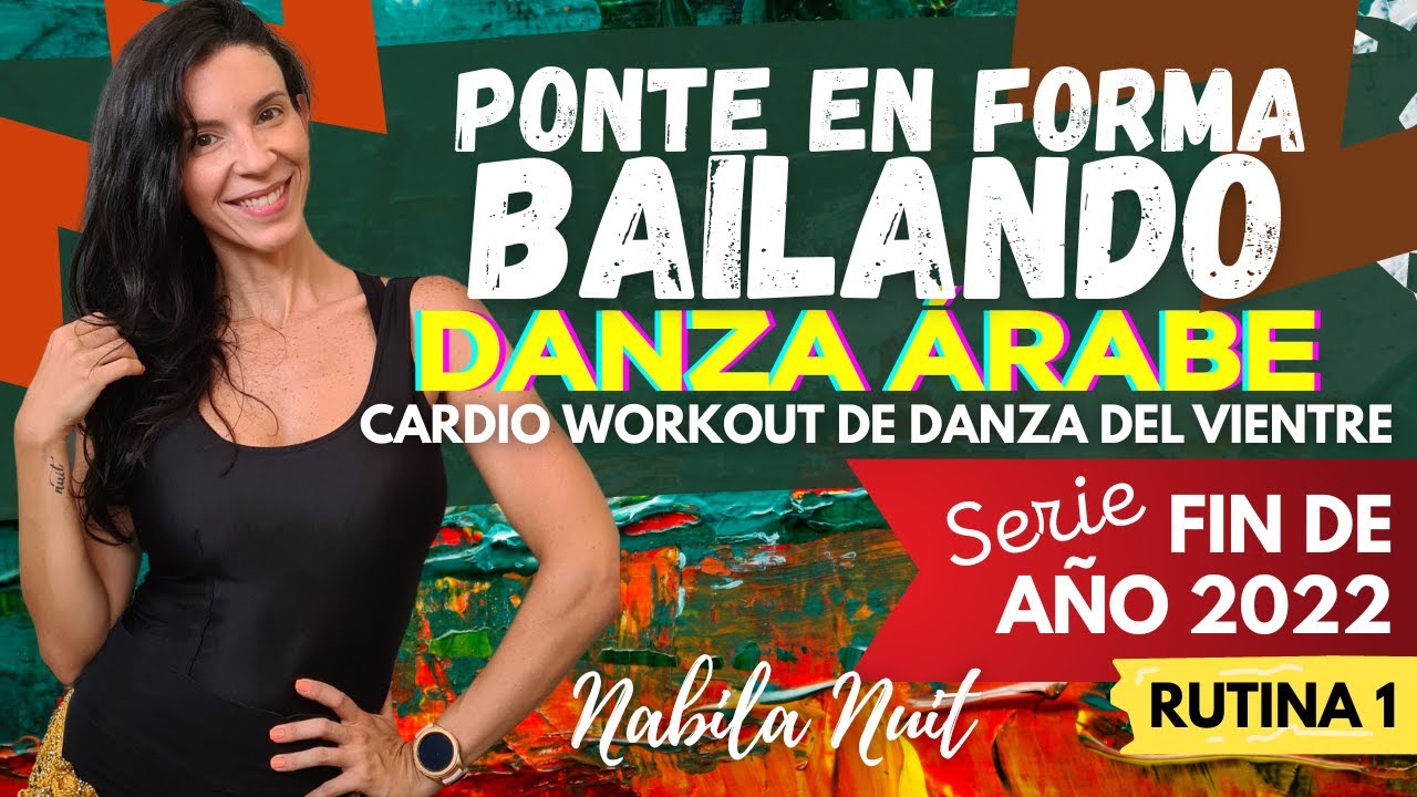 PONTE EN FORMA BAILANDO DANZA ÁRABE Serie Fin de año 2022. Rutina 1. Cardio Bellydance. Nabila Nuit
