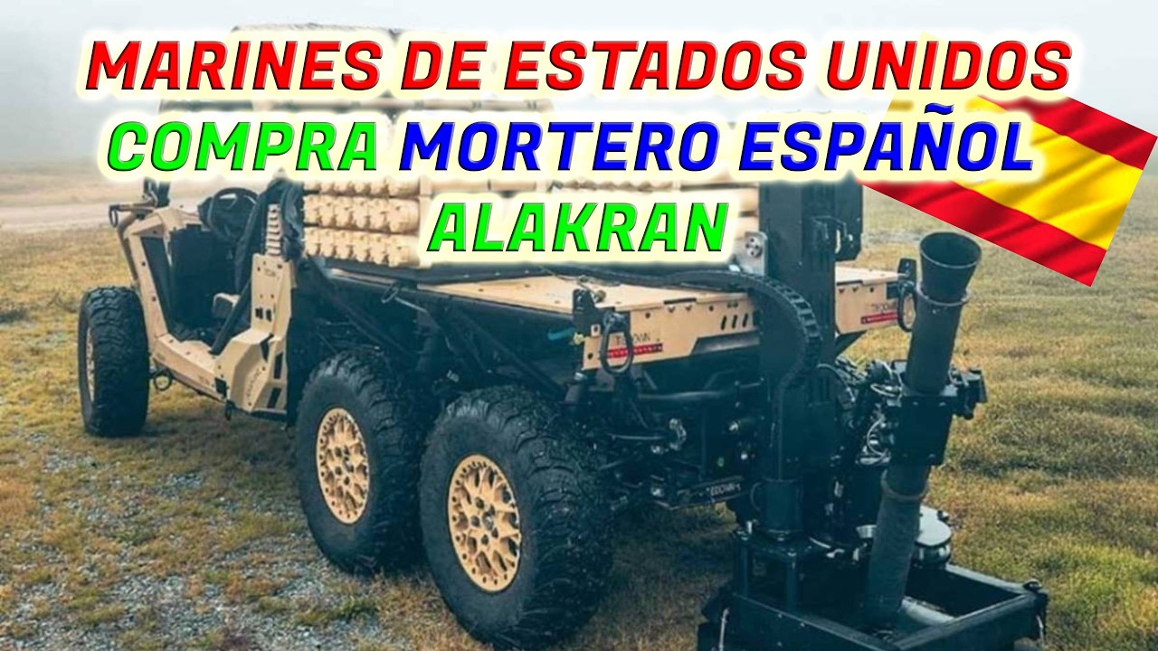 CUERPO DE MARINES DE ESTADOS UNIDOS COMPRA MORTERO ESPAÑOL ALAKRAN