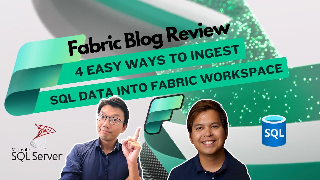 Fabric Blog Review: 4 ways to ingest MS SQL data into Fabric
