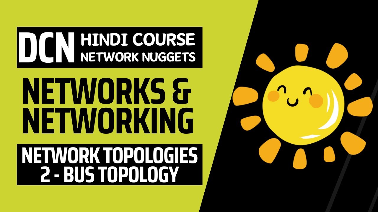 9. [DCN] Full Course in Hindi | Bus Topology | Types of Network Topologies | Network Nuggets|Kuldeep