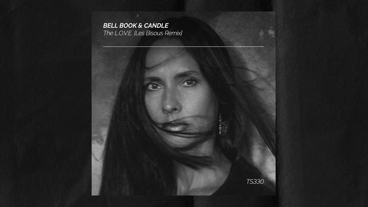 Bell Book & Candle - The L.O.V.E. (Les Bisous Remix)