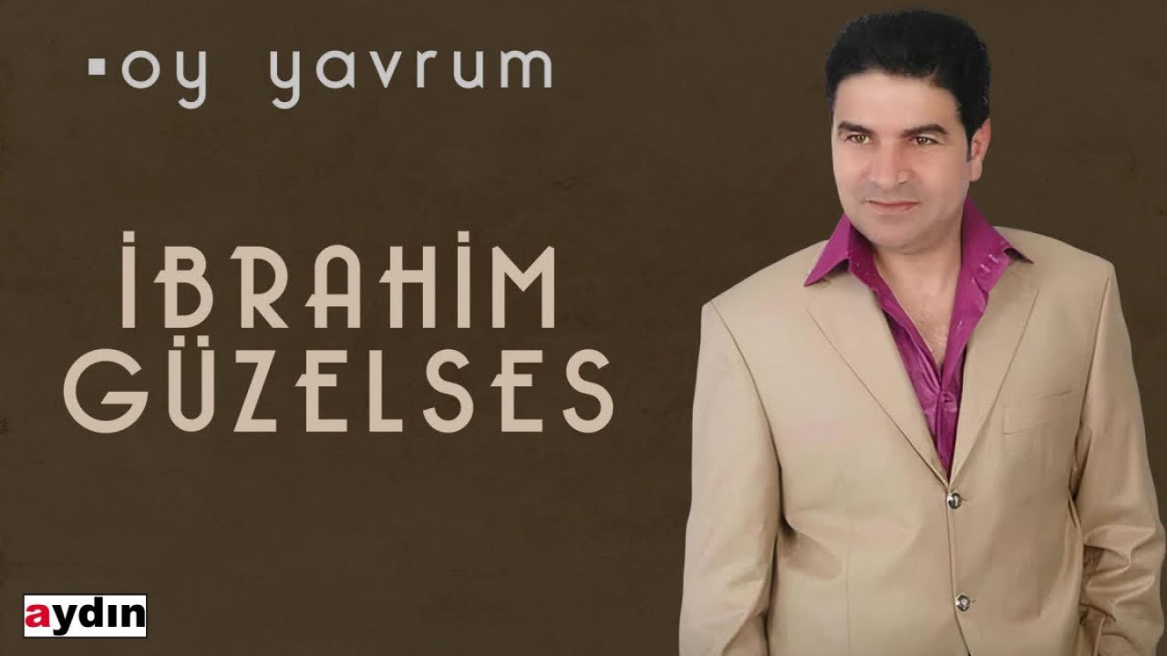 İbrahim Güzelses - Oy Yavrum (2021 © Aydın Müzik)