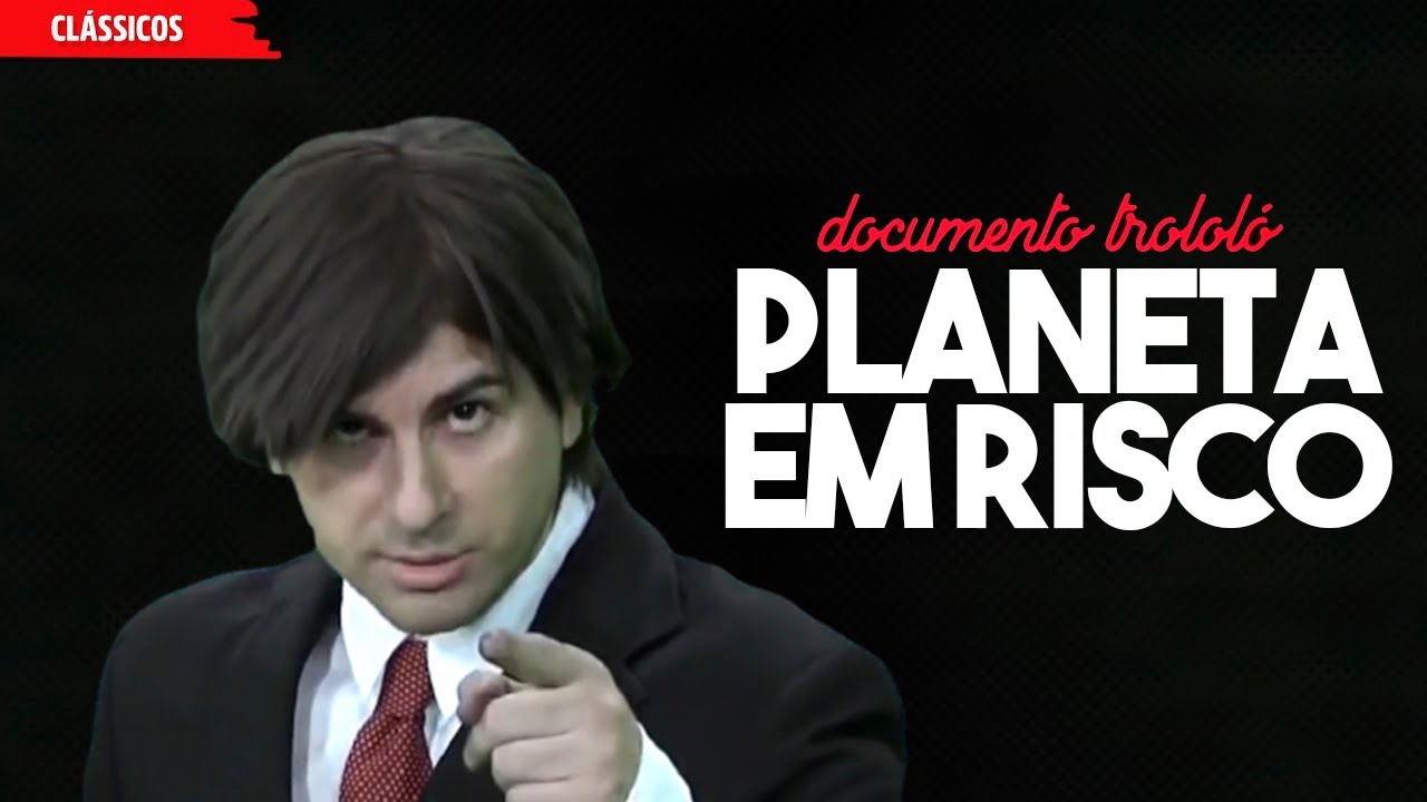 Planeta em Risco | Documento Trololó