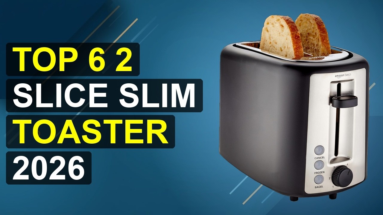 Top 6 2 Slice Slim Toaster 2026 | 2026 Ultra-Slim 2-Slice Toaster