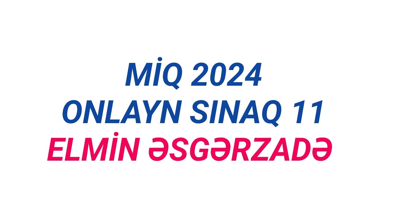 İBTİDAİ RİYAZİYYAT | MİQ 2024 | ONLAYN SINAQ 11 | ELMİN ƏSGƏRZADƏ #miq #ibtidai #riyaziyyat