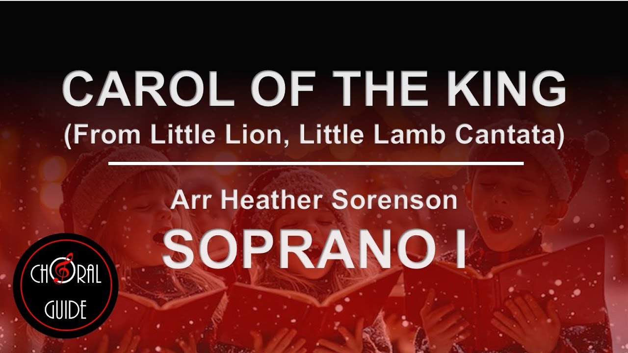 Carol of the King - SOPRANO I | Arr Heather Sorenson
