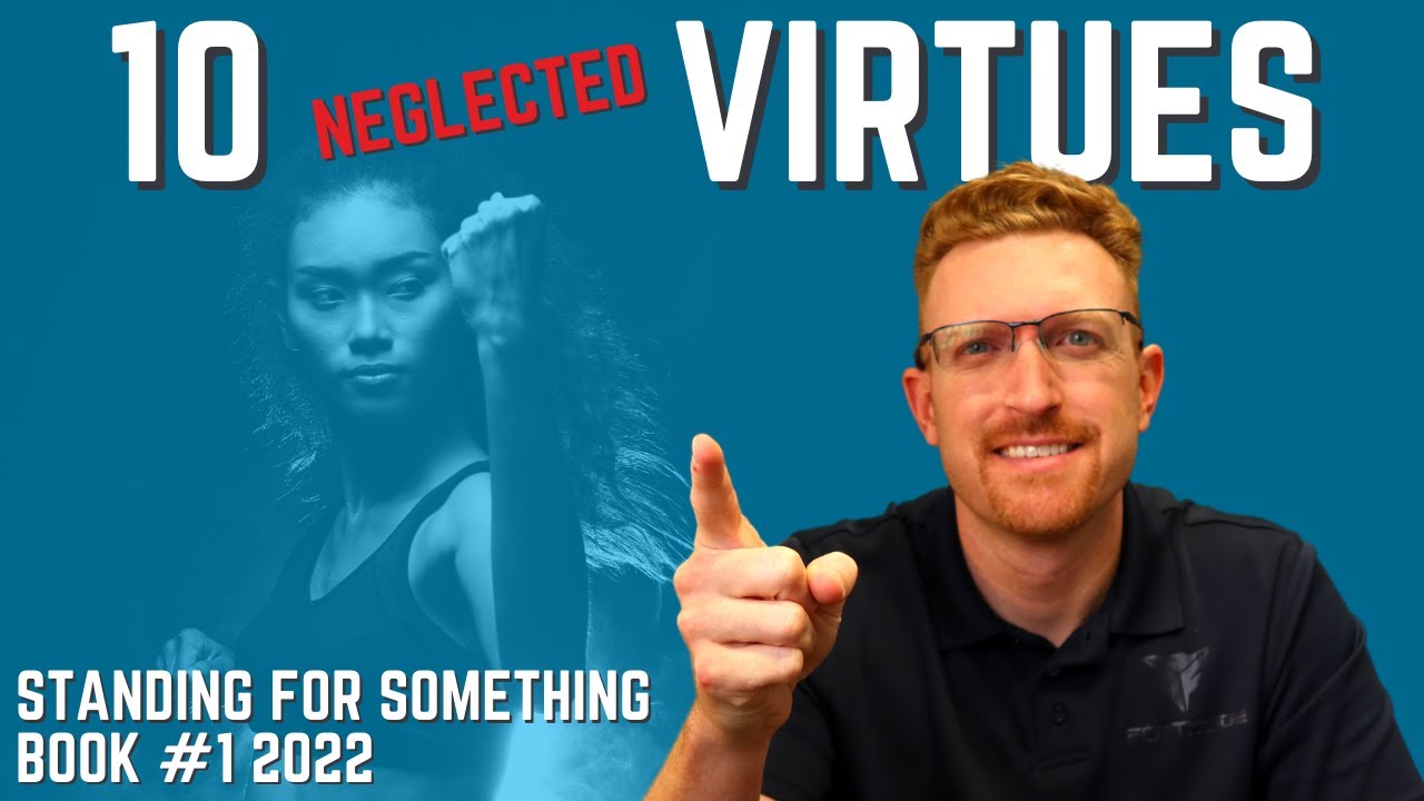 STANDING FOR SOMETHING: 10 Neglected Virtues - Book Review #1 of 2022