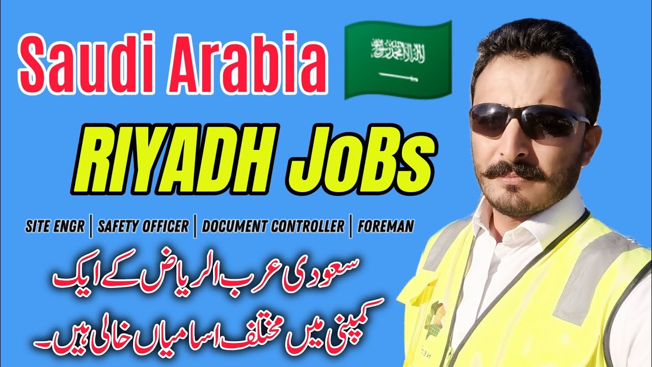 Saudi Arabia Riyadh Job Vacancies | Site Engineer Jobs | Safety Officer Jobs | DC and Foreman Jobs