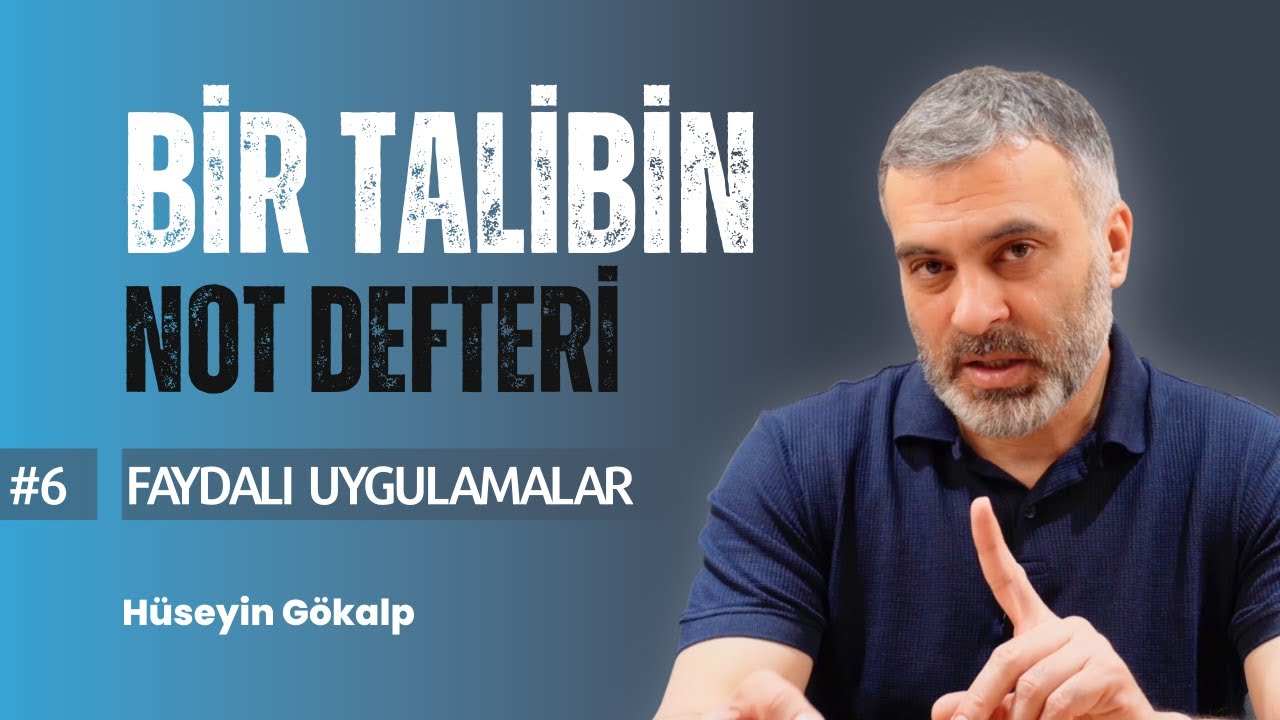 Bir Talibin Not Defteri 6: Faydalı Uygulamalar - Hüseyin Gökalp