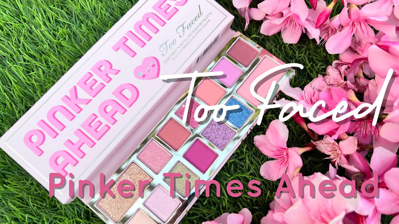 Too Faced - Pinker Times Ahead Palette | Closeup and Live Swatches