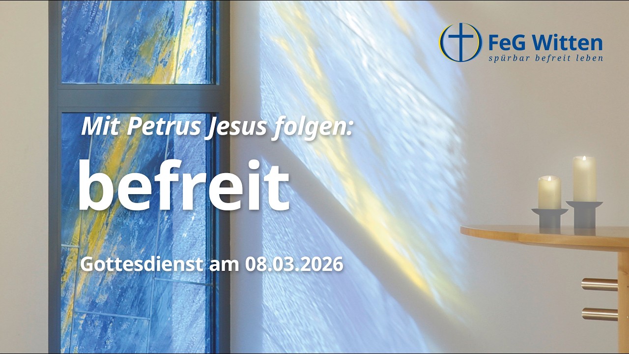 Mit Petrus Jesus folgen: befreit | Gottesdienst vom 08.03.2026 | FeG Witten