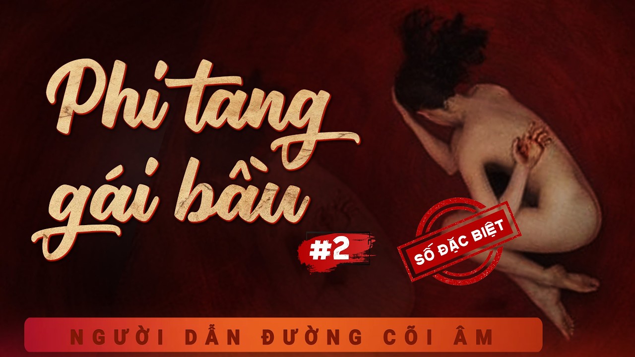 Số đặc biệt #2 : Phi tang Gái Bầu - Truyện ma Duy Thuận diễn đọc mới nhất 2025