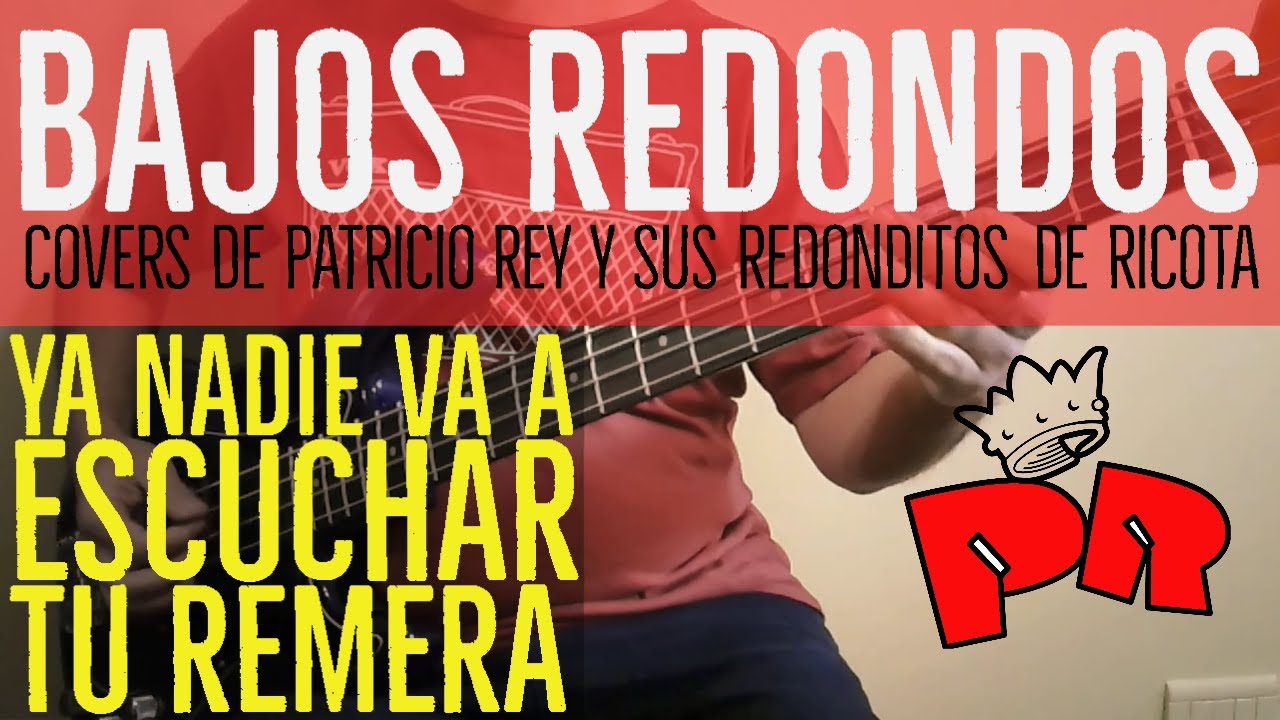Ya nadie va a escuchar tu remera - Patricio Rey  -  Cover Bajo (Partitura + Tablatura)