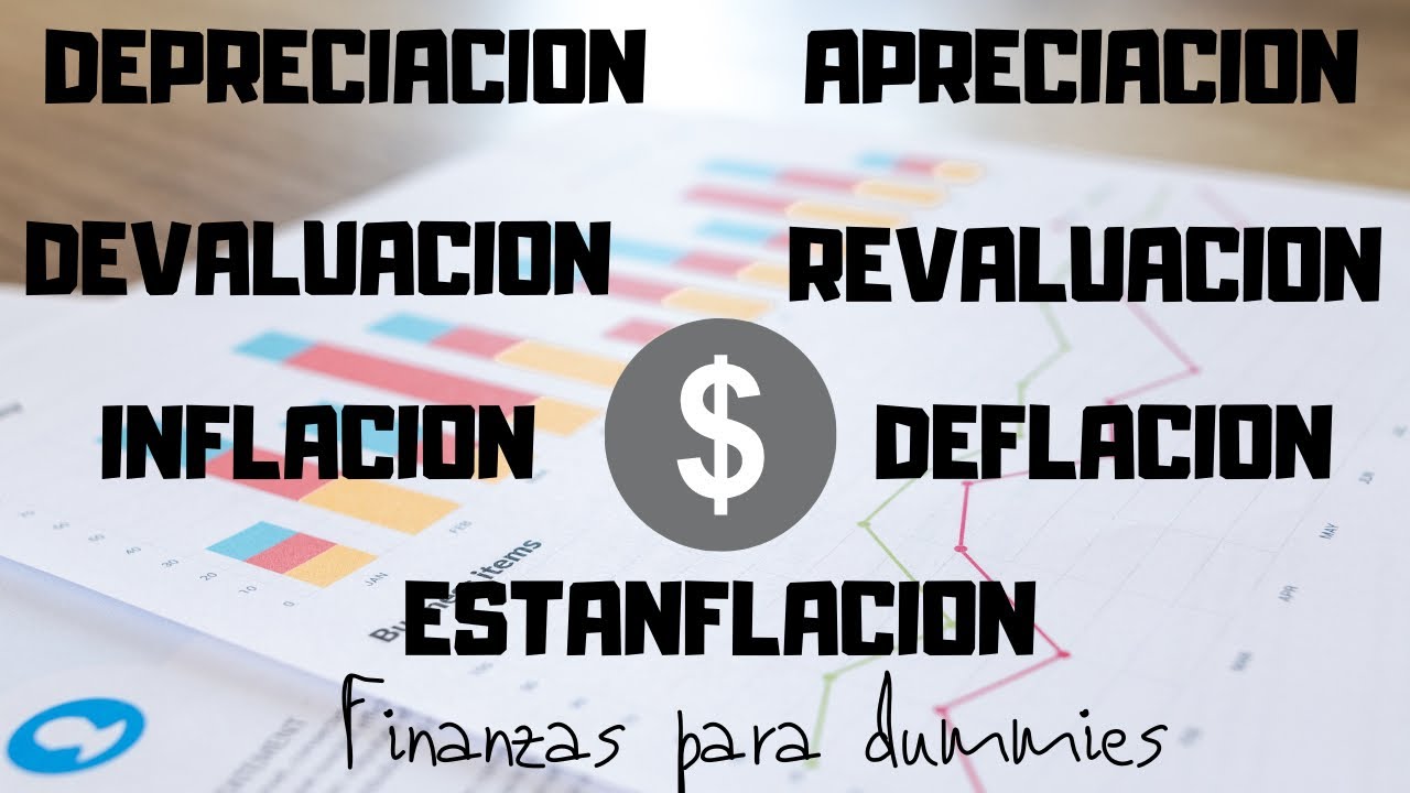 DIFERENCIA: depreciación, devaluación, apreciación, revaluación, inflación, deflación y estanflación