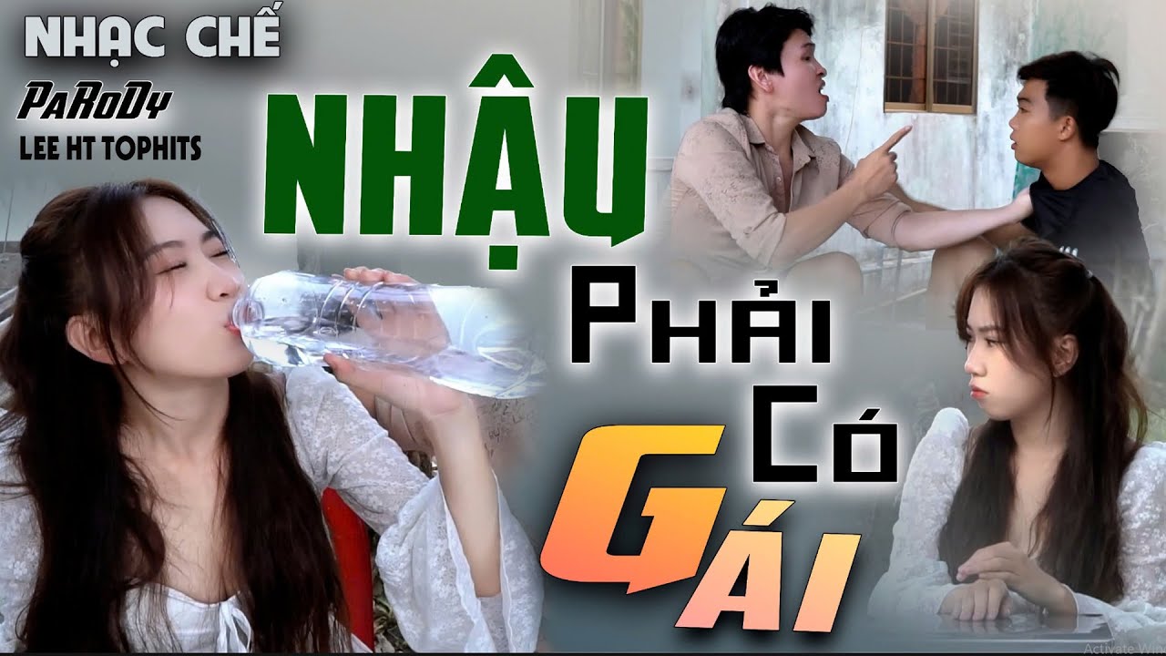 NHẠC CHẾ HÀI PARODY -  NHẬU PHẢI CÓ EM GÁI - LEE HT TOPHITS. ( QUÁ CHUẨN LUÔN MẤY MEN ƠI )