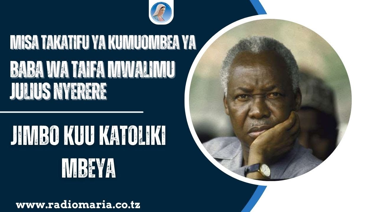 #LIVE | MISA TAKATIFU YA KUMUOMBEA  BABA WA TAIFA MWALIMU JULIUS NYERERE - JIMBO KUU LA MBEYA