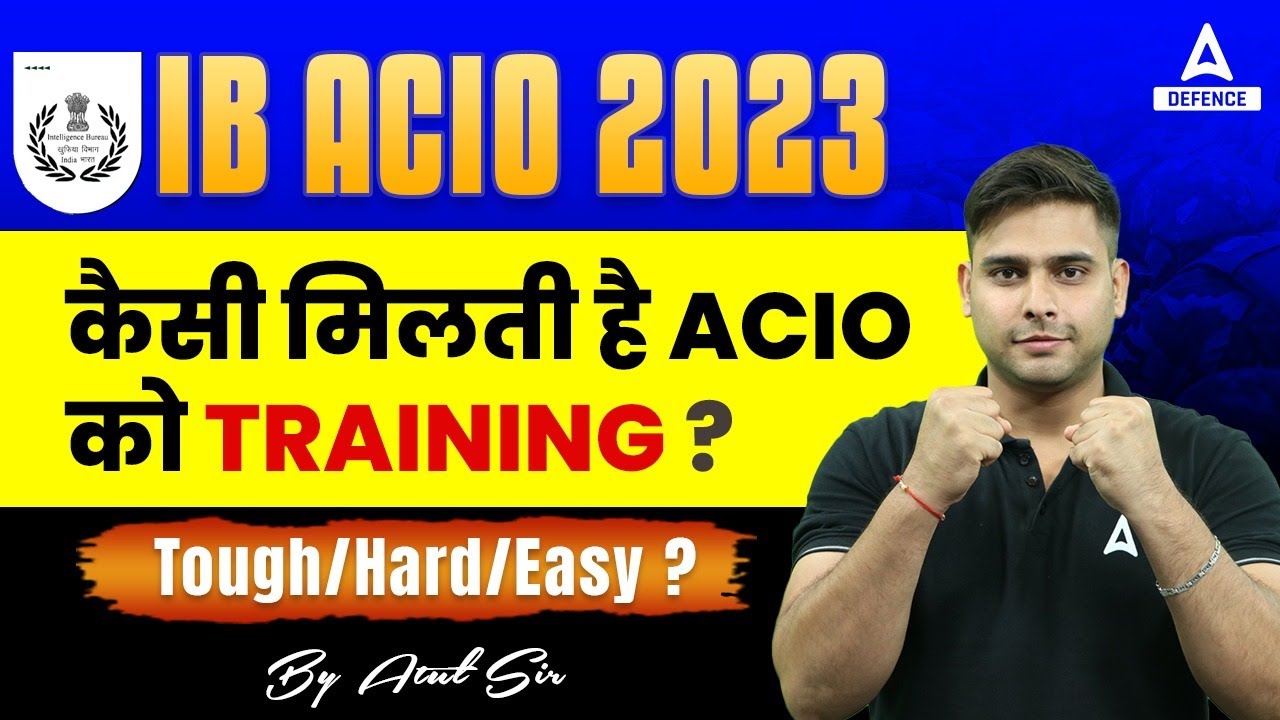 IB ACIO 2023 कैसी मिलती है ACIO को Training? Tough/Hard/Easy? By Atul Sir