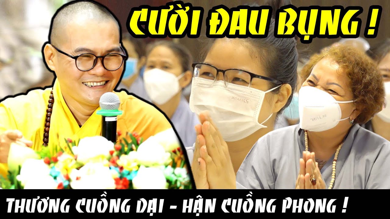 CƯỜI ĐAU BỤNG với bài giảng THƯƠNG CUỒNG DẠI - HẬN CUỒNG PHONG của Thầy Đạo Quang !
